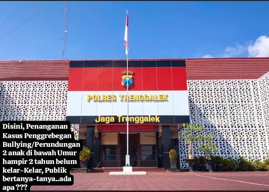Tidak Jelas? Penanganan Kasus Bullying Dua Anak di Trenggalek Mandek Hampir Dua Tahun Tidak Jelas? Penanganan Kasus Bullying Dua Anak di Trenggalek Mandek Hampir Dua Tahun